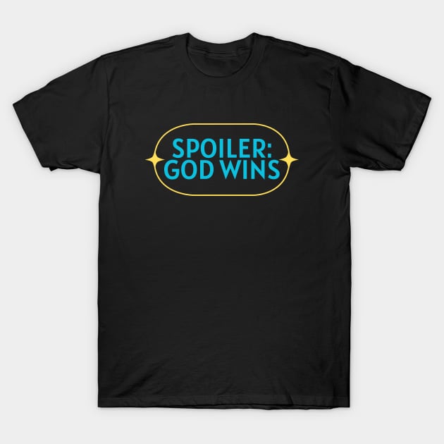 Spoiler God Wins | Christian Saying T-Shirt by All Things Gospel